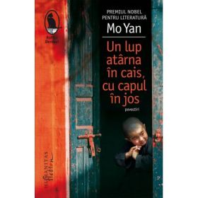 Un lup atarna in cais, cu capul in jos - Mo Yan