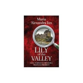 Lily of the Valley. Lena Turner si misterul fratelui pierdut - Maria Alexandra Ion