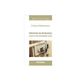 Prisons in Romania. Effects on offenders lives - Cristina Damboeanu
