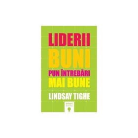 Liderii buni pun intrebari mai bune - Lindsay Tighe