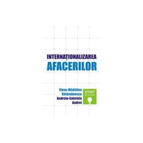 Internationalizarea afacerilor - Elena-Madalina Vatamanescu, Andreia Andrei