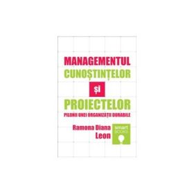 Managementul cunostintelor si proiectelor - Ramona Leon