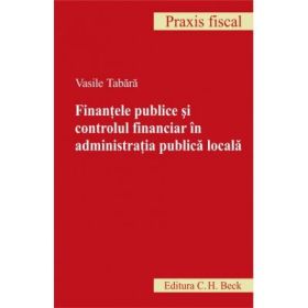 Finantele publice si controlul financiar in administratia publica locala ( Vasile Tabara )