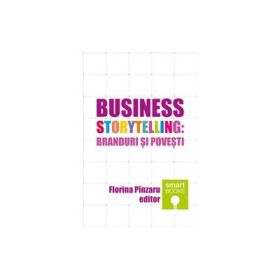 Business storytelling: branduri si povesti - Florina Pinzaru
