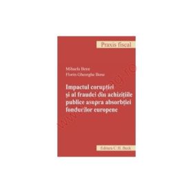 Impactul coruptiei si al fraudei din achizitiile publice asupra absorbtiei fondurilor europene - Mihaela Bene