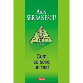 Cum se scrie un text - Andra Serbanescu