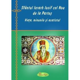 Sfantul Ierarh Iosif cel Nou de la Partos. Viata, minunile si acatistul