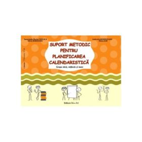 Suport metodic pentru planificarea calendaristica, grupa mica, mijlocie si mare - Gabriela Berbeceanu