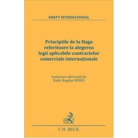 Principiile de la Haga referitoare la alegerea legii aplicabile contractelor comerciale internationale - Radu-Bogdan Bobei