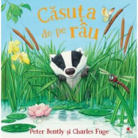 Casuta de pe rau - Peter Bently, Charles Fuge