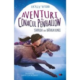 Aventuri la Conacul Penhallow. Statuia din bataia lunii - Holly Webb
