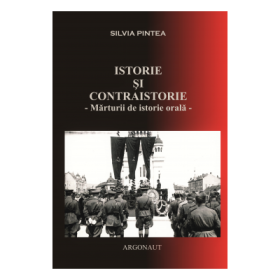 Istorie si contraistorie: Portrete istorice ale personalitatilor transilvanene in universul concentrationar comunist (1945-1989), reflectate in audiovizual - Silvia Pintea