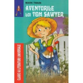 Aventurile lui Tom Sawyer. Colectia Clasicii literaturii universale - Mark Twain