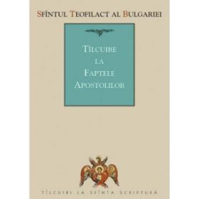 Tilcuire la Faptele Apostolilor - sf. Teofilact al Bulgariei