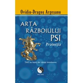 Arta razboiului PSI. Protectia - Ovidiu Dragos Argesanu