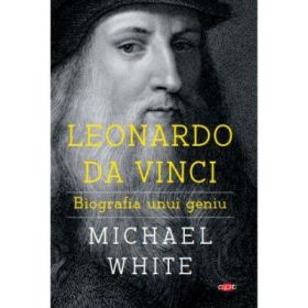 Leonardo da Vinci. Biografia unui geniu - Michael White