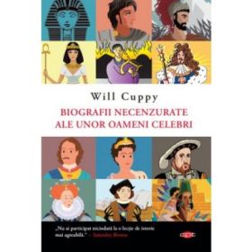 Biografii necenzurate ale unor oameni celebri. CPT Volumul 81 - Will Cuppy