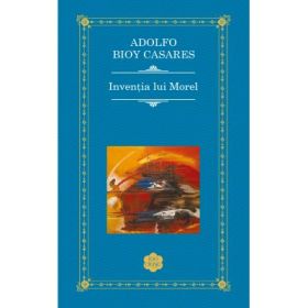 Inventia lui Morel - Adolfo Bioy Casares