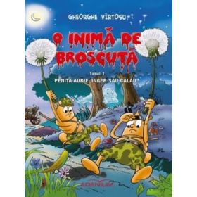 Tom 1 BD – O Inima de Broscuta - Gheorghe Virtosu