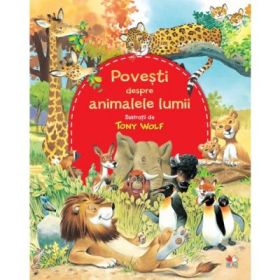 Povesti despre animalele lumii - Tony Wolf