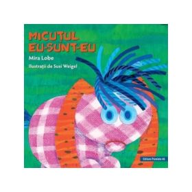Micutul Eu-Sunt-Eu (editie cartonata) - Mira Lobe