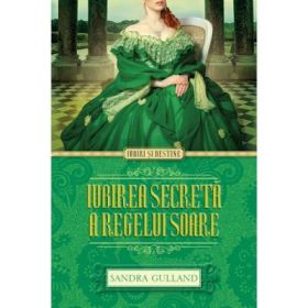 Iubirea secreta a Regelui Soare - Sandra Gulland
