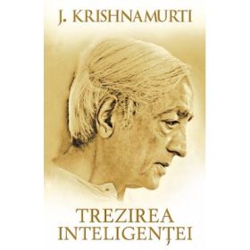 Trezirea inteligentei - Jiddu Krishnamurti
