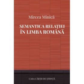 Semantica relatiei in limba romana - Mircea Minica