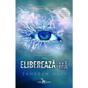 Elibereaza-ma. Atingerea lui Juliette, volumul 2 - Tahereh Mafi
