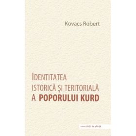 Identitatea istorica si teritoriala a poporului kurd - Robert Kovacs