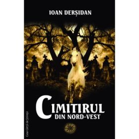 Cimitirul din Nord-Vest - Ioan Dersidan