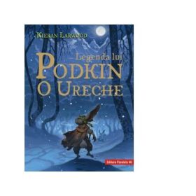 Legenda lui Podkin O Ureche. Seria Saga celor Cinci Taramuri. Cartea 1 - Kieran Larwood