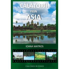 Calatorii prin Asia - Ioana Matros
