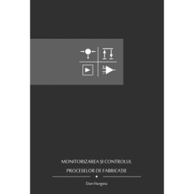 Monitorizarea si controlul proceselor de fabricatie - Dan Hurgoiu