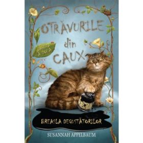 Otravurile din Caux. Breasla degustatorilor, volumul 2 - Susannah Appelbaum