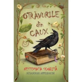 Otravurile din Caux. Nestemata scobita (vol. 1) - Susannah Appelbaum