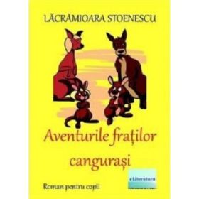 Aventurile fratilor cangurasi - Lacramioara Stoenescu