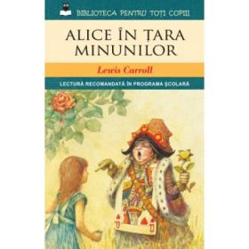 Alice in Tara Minunilor - Lewis Caroll