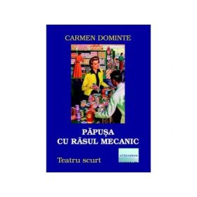 Papusa cu rasul mecanic - Carmen Dominte