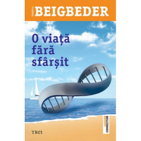 O viata fara sfarsit - Frédéric Beigbeder