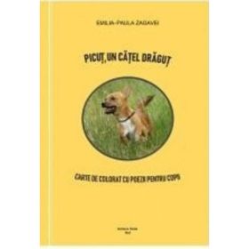 Picut, un catel dragut. Carte de colorat cu poezii pentru copii - Emilia-Paula Zagavei