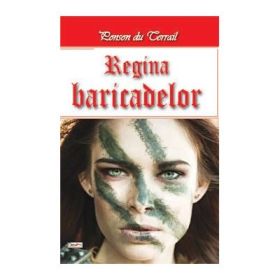 Tineretea regelui Henric volumul 7 Regina baricadelor - Ponson du Terrail