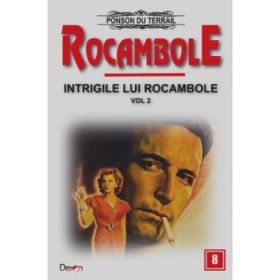 Rocambole 8 Intrigile lui Rocambole 2 - Ponson du Terrail