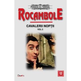Rocambole 12 Cavalerii noptii 2 Ultima aparitie a lui Rocambole - Ponson du Terrail