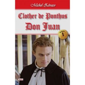 Clother de Ponthus volumul 1 Don Juan - Michel Zevaco