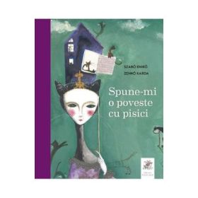 Spune-mi o poveste cu pisici - Szabo Eniko