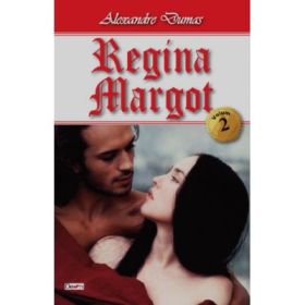 Regina Margot volumul 2 - Alexandre Dumas