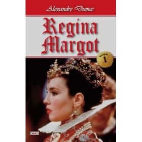 Regina Margot volumul 1 - Alexandre Dumas