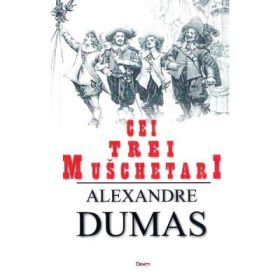 Cei trei muschetari - Alexandre Dumas