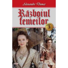Razboiul femeilor volumul 2 - Alexandre Dumas